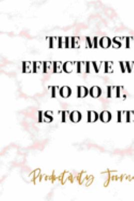 The Most Effective Way To Do It, Is To Do It.: Productivity Planner Notebook Journal Composition Blank Lined Diary Notepad 120 Pages Paperback Marble