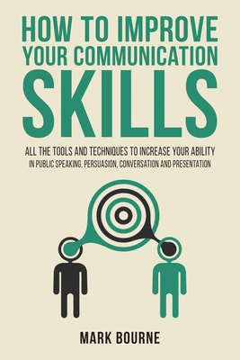How To Improve Your Communication Skills: All t... 1803070935 Book Cover