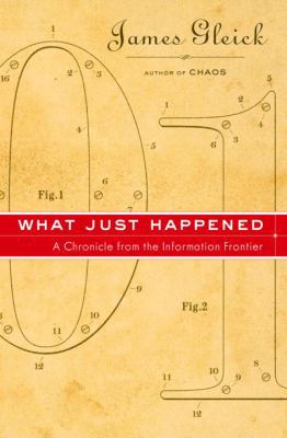 What Just Happened: A Chronicle from the Inform... 0375421777 Book Cover