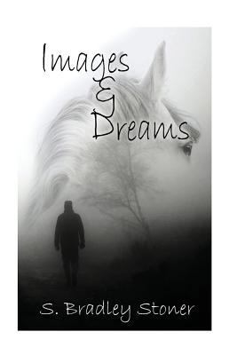 Images and Dreams: Black & White Edition 1539538931 Book Cover