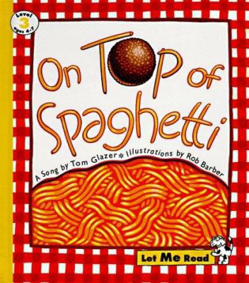 On Top of Spaghetti: Let Me Read, Level 3 0673362388 Book Cover