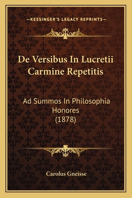 De Versibus In Lucretii Carmine Repetitis: Ad S... [Latin] 1167432959 Book Cover