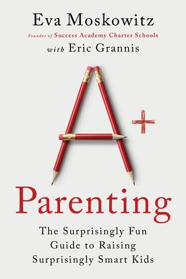A+ Parenting: The Surprisingly Fun Guide to Rai... 0063310236 Book Cover