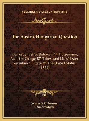 The Austro-Hungarian Question: Correspondence B... 1169434495 Book Cover