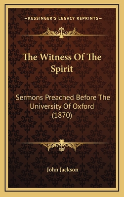 The Witness of the Spirit: Sermons Preached Bef... 1164283197 Book Cover