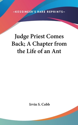 Judge Priest Comes Back; A Chapter from the Lif... 0548079560 Book Cover