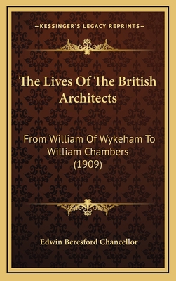 The Lives Of The British Architects: From Willi... 1165637480 Book Cover