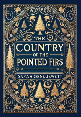 The Country of the Pointed Firs (Collector's Ed... 1998667928 Book Cover
