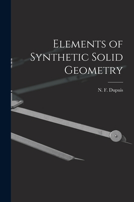Elements of Synthetic Solid Geometry [microform] 1015177344 Book Cover
