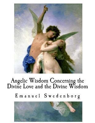 Angelic Wisdom Concerning the Divine Love and t... 1979577986 Book Cover