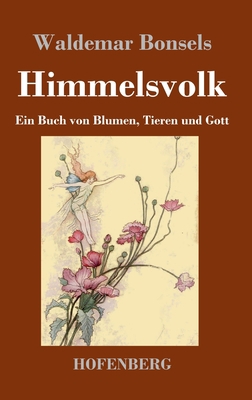 Himmelsvolk: Ein Buch von Blumen, Tieren und Gott [German] 3743746255 Book Cover