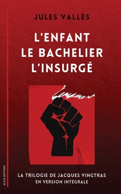 L'Enfant - Le Bachelier - L'Insurgé: La Trilogi... [French] 2384554336 Book Cover