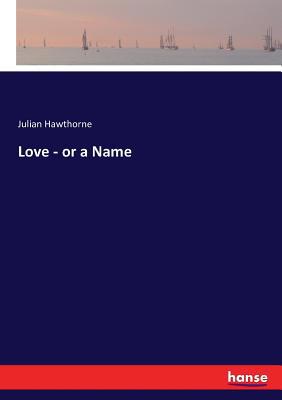 Love - or a Name 3743464926 Book Cover