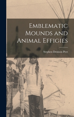 Emblematic Mounds and Animal Effigies 1018037306 Book Cover