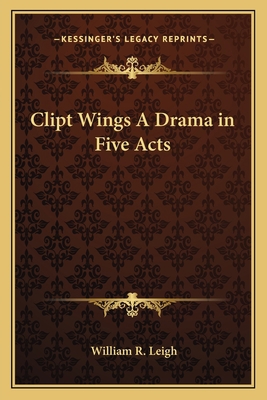 Clipt Wings A Drama in Five Acts 1162755709 Book Cover