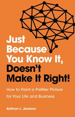 Just Because You Know it, Doesn't Make it Right 1953586074 Book Cover