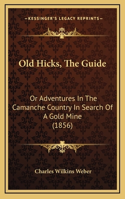 Old Hicks, The Guide: Or Adventures In The Cama... 1166368726 Book Cover