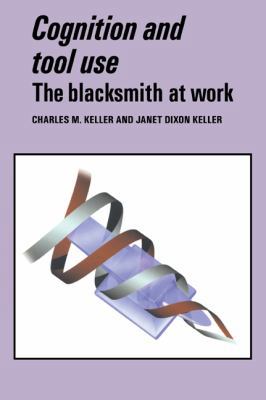 Cognition and Tool Use: The Blacksmith at Work 0521056489 Book Cover