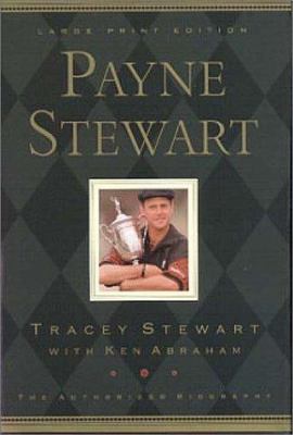 Payne Stewart the Authorized Biography [Large Print] 0802727670 Book Cover