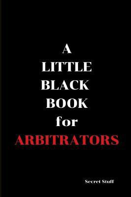 A Little Black Book: For Arbitrators 1798607646 Book Cover