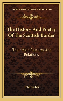 The History And Poetry Of The Scottish Border: ... 1163499854 Book Cover