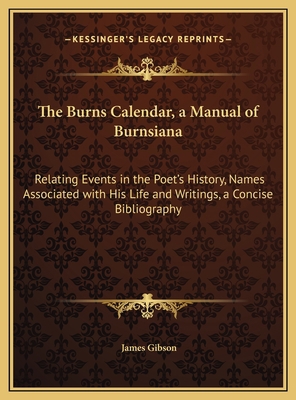 The Burns Calendar, a Manual of Burnsiana: Rela... 1169683304 Book Cover