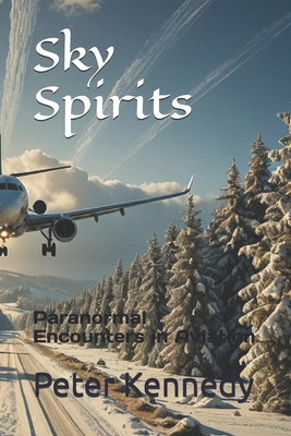 Sky Spirits: Paranormal Encounters in Aviation B0DCG2MPKF Book Cover