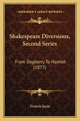 Shakespeare Diversions, Second Series: From Dog... 1164203339 Book Cover