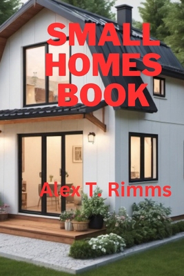 Small Homes Book B0D3FWD3DD Book Cover