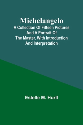 Michelangelo; A Collection of Fifteen Pictures ... 9357380965 Book Cover