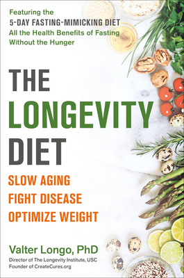 The Longevity Diet: Slow Aging, Fight Disease, ... 0525534091 Book Cover