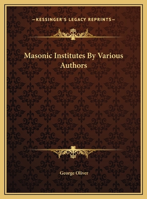 Masonic Institutes By Various Authors 1169733743 Book Cover