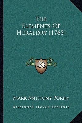 The Elements Of Heraldry (1765) 1165683717 Book Cover