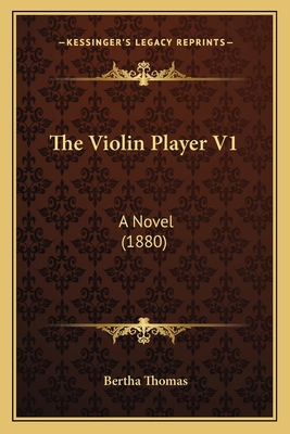 The Violin Player V1: A Novel (1880) 1165154609 Book Cover