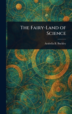 The Fairy-Land of Science 1023032929 Book Cover