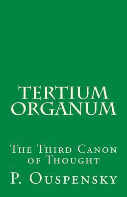 Tertium Organum: The Third Canon of Thought 1495417948 Book Cover