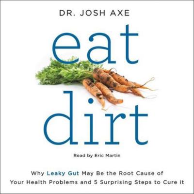 Eat Dirt: Why Leaky Gut May Be the Root Cause o... 1504696654 Book Cover