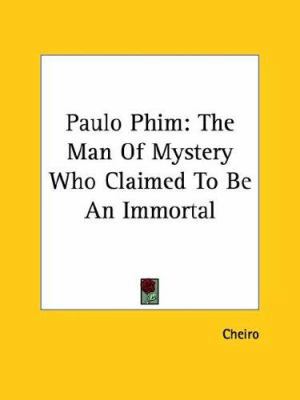 Paulo Phim: The Man Of Mystery Who Claimed To B... 142536294X Book Cover