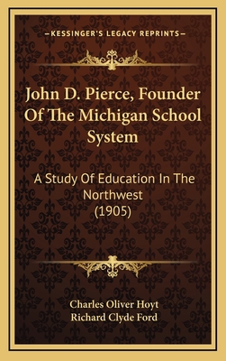 John D. Pierce, Founder of the Michigan School ... 116498666X Book Cover