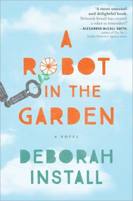 A Robot in the Garden 1492631264 Book Cover