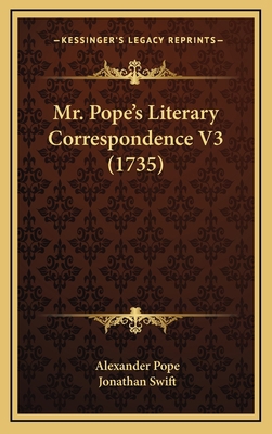 Mr. Pope's Literary Correspondence V3 (1735) 1166364879 Book Cover