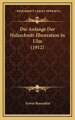 Die Anfange Der Holzschnitt-Illustration In Ulm... [German] 1169123201 Book Cover