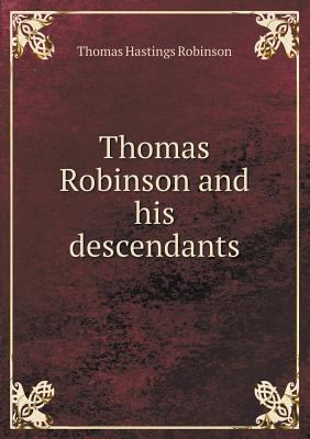 Thomas Robinson and his descendants 5518644787 Book Cover