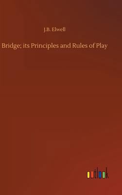 Bridge; its Principles and Rules of Play 3734053331 Book Cover