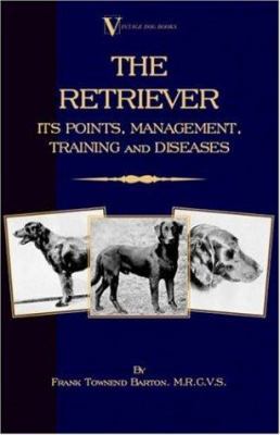 The Retriever: Its Points; Management; Training... 1846640296 Book Cover