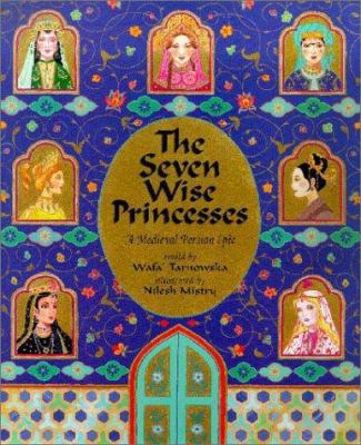 The Seven Wise Princesses: A Medieval Persian Epic 1841480223 Book Cover