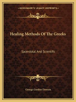 Healing Methods Of The Greeks: Sacerdotal And S... 1162856874 Book Cover