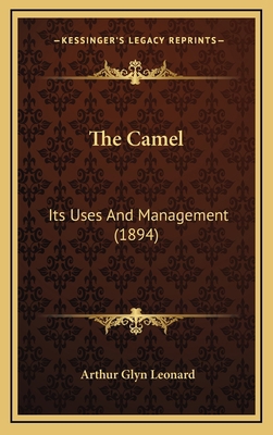 The Camel: Its Uses and Management (1894) 116436524X Book Cover