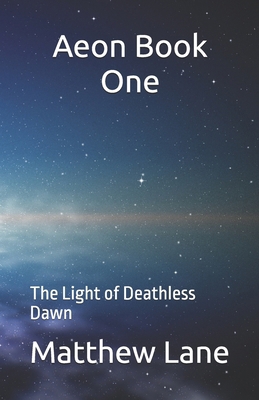 Aeon Book One: The Light of Deathless Dawn B0D8VT6PBL Book Cover
