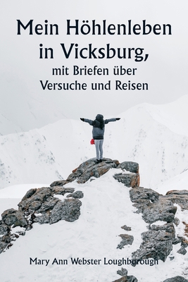 Mein Höhlenleben in Vicksburg, mit Briefen über... [German] 935994792X Book Cover